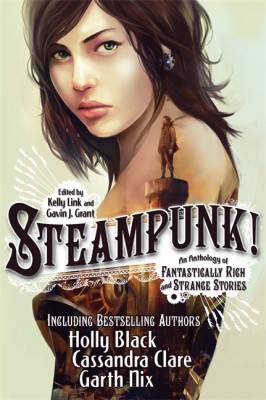 Steampunk! An Anthology of Fantastically Rich and Strange Stories Steampunk! An Anthology of Fantastically Rich and Strange Stories